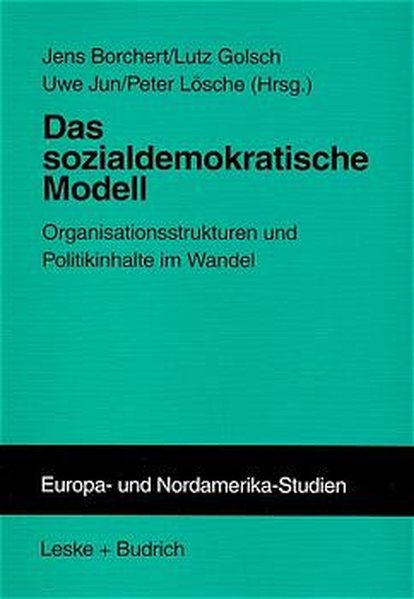 Borchert, Jens (Hrsg.):  Das sozialdemokratische Modell : Organisationsstrukturen und Politikinhalte im Wandel. (=Reihe Europa- und Nordamerika-Studien ; Bd. 2). 