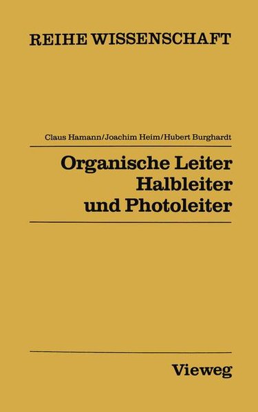 Hamann, Claus:  Organische Leiter, Halbleiter und Photoleiter (Reihe Wissenschaft). 