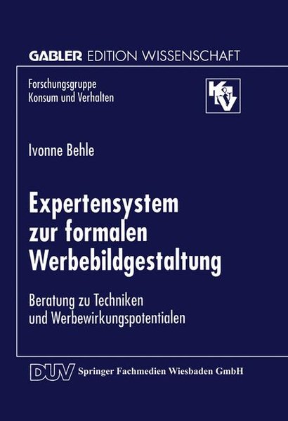 Behle, Ivonne:  Expertensystem zur formalen Werbebildgestaltung : Beratung zu Techniken und Wirkungspotentialen. 
