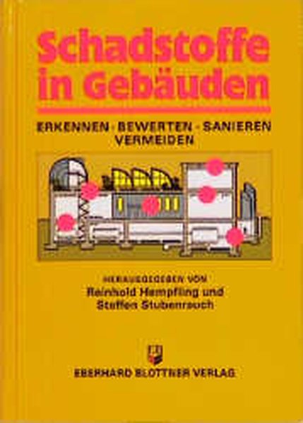 Hempfling, Reinhold und Steffen Stubenrauch (Hg.):  Schadstoffe in Gebuden : Erkennen - Bewerten - Sanieren - Vermeiden. 