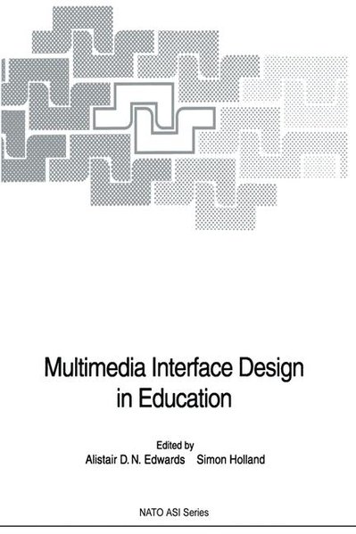 Edwards, Alistair D. N. and Simon Holland (Edts.):  Multimedia interface design in education : [proceedings of the NATO Advanced Research Workshop on Multi-Media Interface Design in Education, held at Castel Vecchio Pascoli, Lucca, Italy, September 20 - 24, 1989]. (=NATO: NATO ASI series / Series F / Computer and systems sciences ; Vol. 76). 