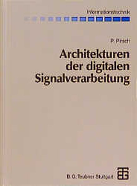 Pirsch, Peter:  Architekturen der digitalen Signalverarbeitung. Informationstechnik. 