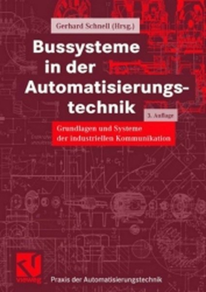 Schnell, Gerhard (Hrsg.):  Bussysteme in der Automatisierungstechnik. Grundlagen und Systeme der industriellen Kommunikation. 