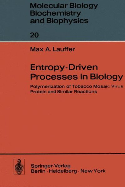 Entropy-driven Processes in Biology : Polymerization of Tobacco Mosaic Virus Protein and Similiar Reactions. Molecular Biology, Biochemistry and Biophysics ; Vol. 20.