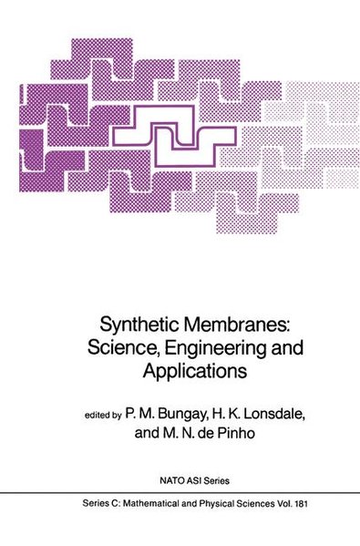 Synthetic Membranes: Science, Engineering and Applications. (=Nato Science Series C: Mathematical and Physical Sciences; Vol. 181). - Bungay, P.M. a. o. (Edts.)