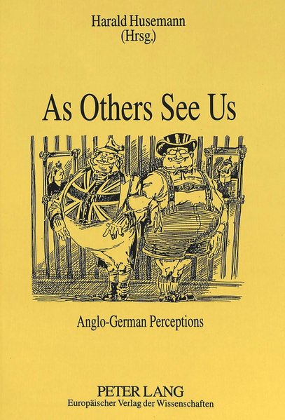 As Others See Us : Anglo-German perceptions. Harald Husemann (Hrsg.) - Husemann, Harald (Hrsg.)