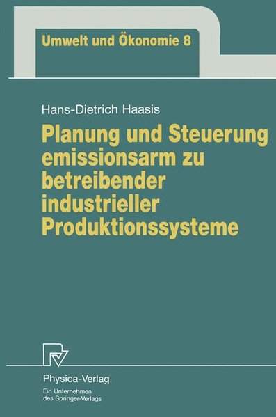 Haasis, Hans-Dietrich:  Planung und Steuerung emissionsarm zu betreibender industrieller Produktionssysteme. Umwelt und konomie ; Bd. 8. 