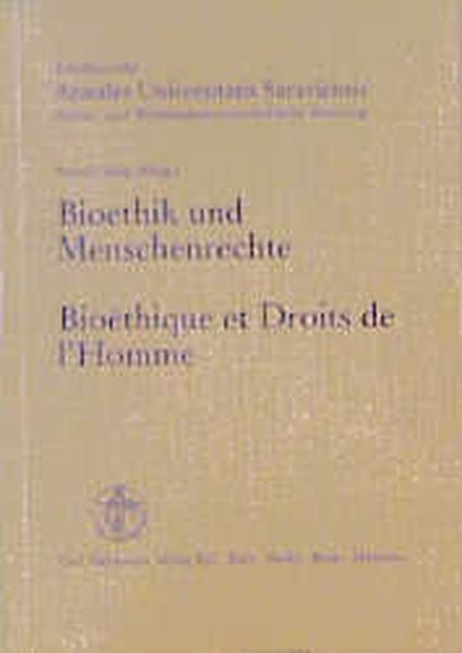 Furkel, Franoise (Hrsg.):  Bioethik und Menschenrechte = Biothique et droits de l`homme. Schriftenreihe Annales Universitatis Saraviensis / Rechts- und wirtschaftswissenschaftliche Abteilung ; Bd. 127. 