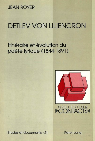 Detlev von Liliencron : Itinéraire et évolution du poète lyrique (1844 - 1891). Collection Contacts / Série 3 / Etudes et documents ; Vol. 21.