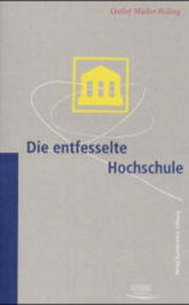 Mller-Bhling, Detlef:  Die entfesselte Hochschule. 