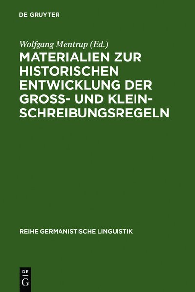 Materialien zur historischen Entwicklung der Gross- und Kleinschreibungsregeln. Reihe Germanistische Linguistik ; Bd. 23.