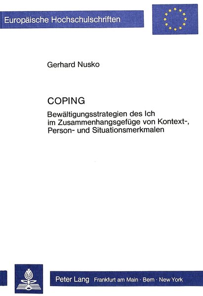 Nusko, Gerhard:  Coping : Bewltigungsstrategien d. Ich im Zusammenhangsgefge von Kontext-, Person- u. Situationsmerkmalen. (=Europische Hochschulschriften / Reihe 6 / Psychologie ; Bd. 165). 