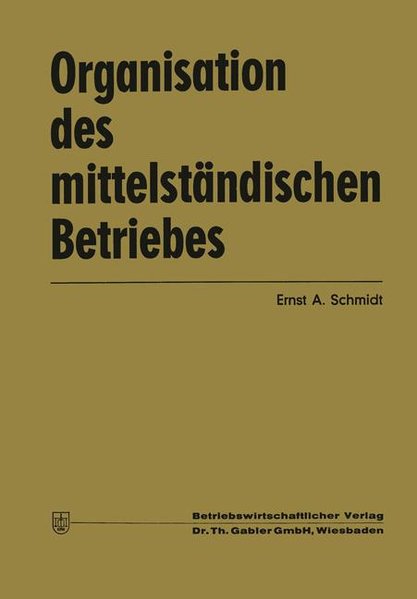 Schmidt, Ernst Albin:  Organisation des Mittelstndischen Betriebes (German Edition) 
