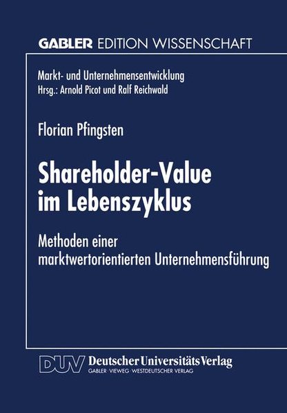 Pfingsten, Florian:  Shareholder-Value im Lebenszyklus : Methoden einer marktorientierten Unternehmensfhrung. Gabler Edition Wissenschaft : Markt- und Unternehmensentwicklung. 