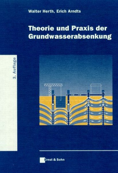 Herth, Walter und Erich Arndts:  Theorie und Praxis der Grundwasserabsenkung. 