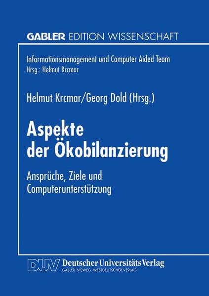Krcmar, Helmut und Georg (Hg.) Dold:  Aspekte der kobilanzierung : Ansprche, Ziele und Computeruntersttzung. Gabler Edition Wissenschaft : Informationsmanagement und Computer-aided-Team. 