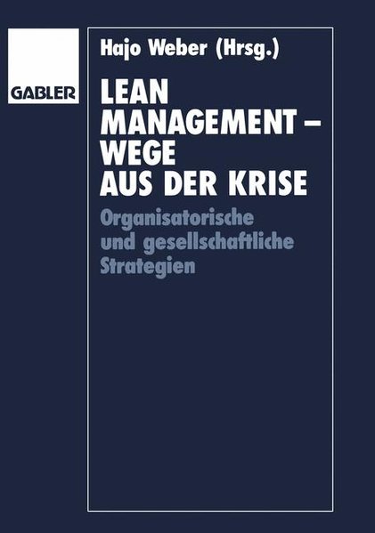 Weber, Hajo (Hg.):  Lean-Management : Wege aus der Krise. Organisatorische und gesellschaftliche Strategien. 