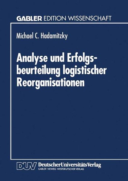 Hadamitzky, Michael C.:  Analyse und Erfolgsbeurteilung logistischer Reorganisationen. 