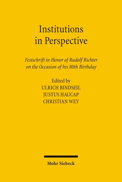 Bindseil, Ulrich et. al. (Eds.):  Institutions in Perspective : Festschrift in Honor of Rudolf Richter on the Occasion of his 80th Birthday. 