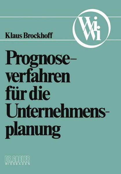 Brockhoff, Klaus:  Prognoseverfahren fr die Unternehmensplanung. Die Wirtschaftswissenschaften / Neue Reihe ; Bd. 1. 