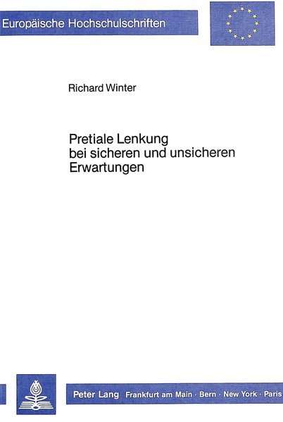 Winter, Richard:  Pretiale Lenkung bei sicheren und unsicheren Erwartungen. Europische Hochschulschriften / Reihe 5 / Volks- und Betriebswirtschaft ; Bd. 761. 