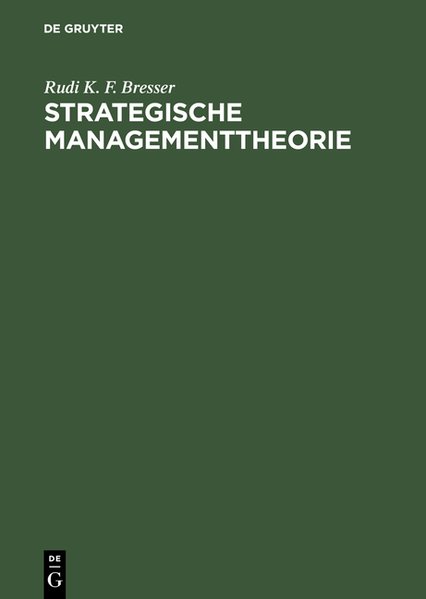 Bresser, Rudi K. F.:  Strategische Managementtheorie. 