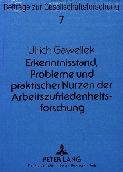 Gawellek, Ulrich:  Erkenntnisstand, Probleme und praktischer Nutzen der Arbeitszufriedenheitsforschung. (=Beitrge zur Gesellschaftsforschung ; Bd. 7). 