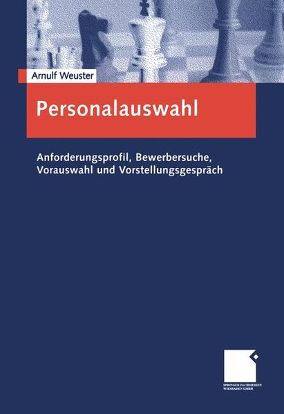 Weuster, Arnulf:  Personalauswahl : Anforderungsprofil, Bewerbersuche, Vorauswahl und Vorstellungsgesprch. 