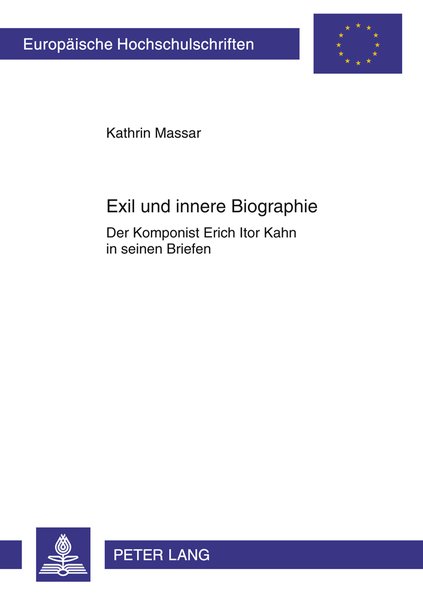 Massar, Kathrin:  Exil und innere Biographie : der Komponist Erich Itor Kahn in seinen Briefen. (=Reihe 36 / Musikwissenschaft ; Bd. 262). 