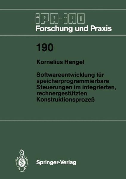 Hengel, Kornelius:  Softwareentwicklung fr speicherprogrammierbare Steuerungen im integrierten, rechnergesttzten Konstruktiionsproze. 