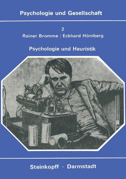 Bromme, Rainer und Eckhard Hmberg:  Psychologie und Heuristik : Probleme d. systemat. Effektivierung von Erkenntnisprozessen. Psychologie und Gesellschaft ; Bd. 2. 