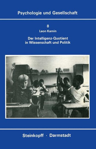 Kamin, Leon J.:  Der Intelligenz-Quotient in Wissenschaft und Politik. Psychologie und Gesellschaft ; Bd. 8. 