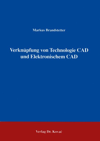 Brandstetter, Markus:  Verknüpfung von Technologie CAD und Elektronischem CAD. 