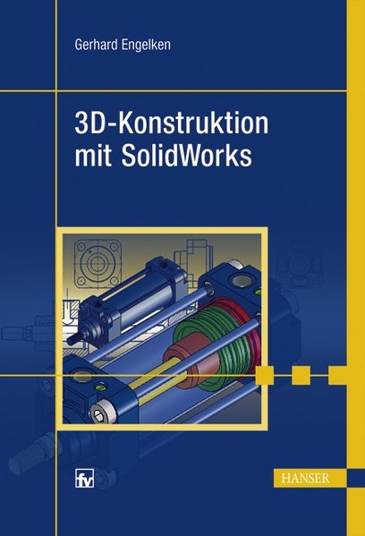 Engelken, Gerhard:  3D-Konstruktion mit SolidWorks. 