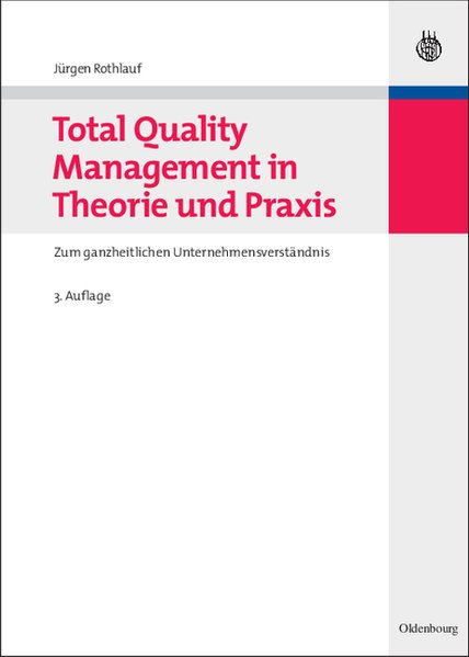 Rothlauf, Jrgen:  Total-quality-Management in Theorie und Praxis : Zum ganzheitlichen Unternehmensverstndnis. 