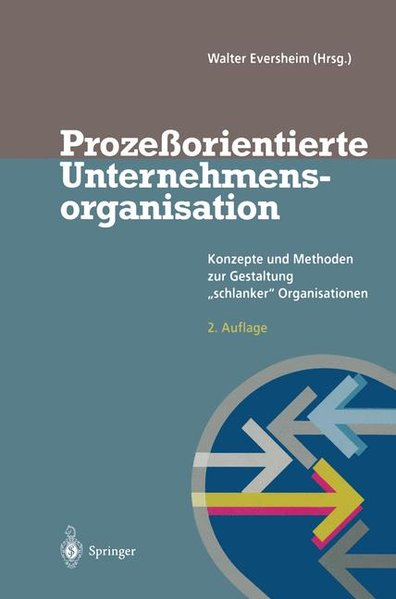 Prozeßorientierte Unternehmensorganisation : Konzepte und Methoden zur Gestaltung "schlanker" Organisationen.