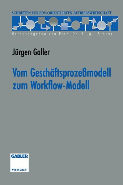 Vom Geschäftsprozeßmodell zum Workflow-Modell. Schriften zur EDV-orientierten Betriebswirtschaft. - Galler, Jürgen