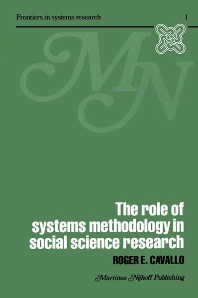 Cavallo, R.:  The Role of Systems Methodology in Social Science Research. (=Frontiers in System Research ; 1). 