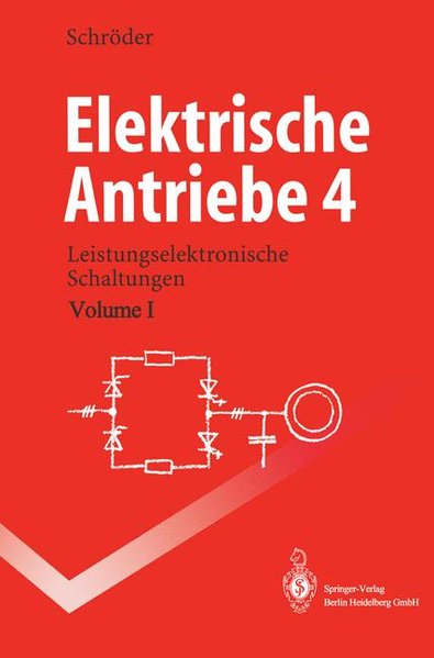 Schrder, Dierk:  Elektrische Antriebe 4: Leistungselektronische Schaltungen. 