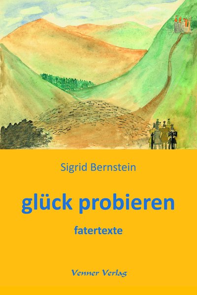 Bernstein, Sigrid:  Glck probieren : Fatertexte. 