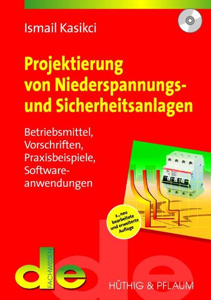 Kasikci, Ismail:  Projektierung von Niederspannungs- und Sicherheitsanlagen. Betriebsmittel, Vorschriften, Praxisbeispiele, Softwareanwendungen. 