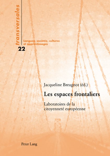 Breugnot, Jacqueline (Ed.):  Les espaces frontaliers : Laboratoires de la citoyennet europenne. Transversales ; Vol. 22. 
