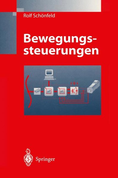 Schnfeld,  Rolf :  Bewegungssteuerungen. Digitale Signalverarbeitung, Drehmomentsteuerung, Bewegungsablaufsteuerung, Simulation. 