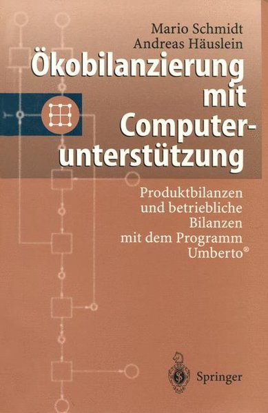 Schmidt, Mario und Andreas Huslein:  kobilanzierung mit Computeruntersttzung : Produktbilanzen und betriebliche Bilanzen mit dem Programm Umberto. 