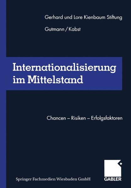Gutmann, Joachim und Joachim Kabst (Hg.):  Internationalisierung im Mittelstand. Chancen - Risiken - Erfolgsfaktoren. Gerhard-und-Lore-Kienbaum-Stiftung. 