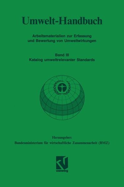 Bundesministerium f. wirtschaftliche Zusammenarbeit (Hg.):  Umwelt-Handbuch;  Bd. 3. Katalog umweltrelevanter Standards. 