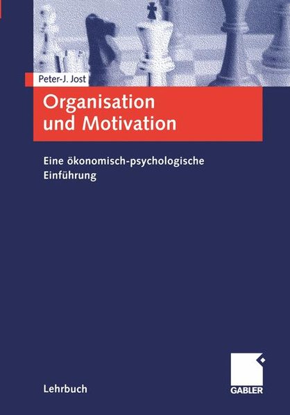 Jost, Peter-J.:  Organisation und Motivation: Eine konomisch-psychologische Einfhrung. 