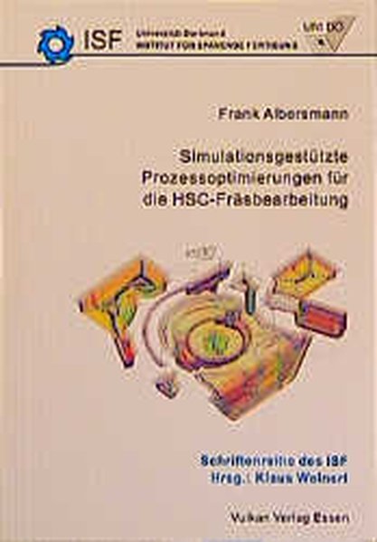 Albersmann, Frank:  Simulationsgesttzte Prozessoptimierungen fr die HSC-Frsbearbeitung. (=Universitt Dortmund. Institut fr Spanende Fertigung: Schriftenreihe des ISF ; 8). Dissertation. 