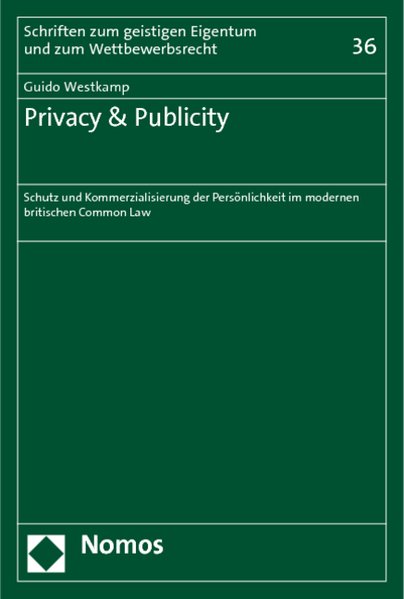 Westkamp, Guido:  Privacy & Publicity : Schutz und Kommerzialisierung der Persnlichkeit im modernen britischen Common Law. (=Schriften zum geistigen Eigentum und zum Wettbewerbsrecht ; Bd. 36). 
