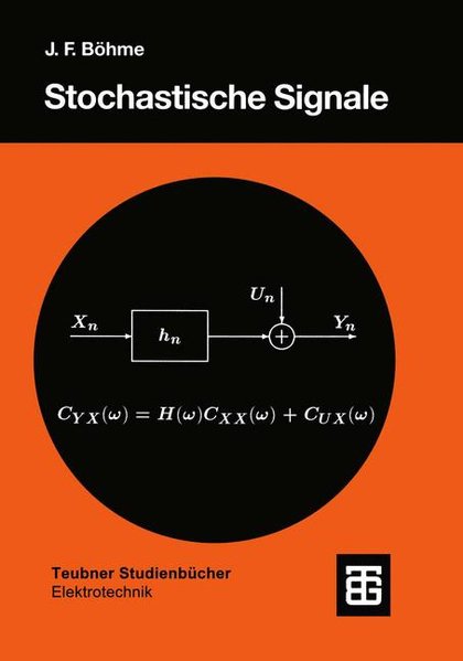Bhme, Johann F.:  Stochastische Signale. Eine Einfhrung in Modelle, Systemtheorie und Statistik. 
